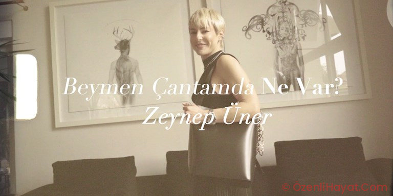 BEYMEN ÇANTAMDA NE VAR? ZEYNEP ÜNER
