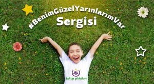 CEREBRAL PALSY’Lİ ÇOCUKLARIN ÖYKÜLERİ BENİM HOŞ YARINLARIM VAR SERGİSİNDE!