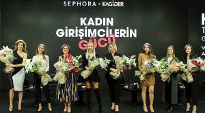 SEPHORA VE KAGİDER’DEN BAYAN GİRİŞİMCİLERE TAKVİYE